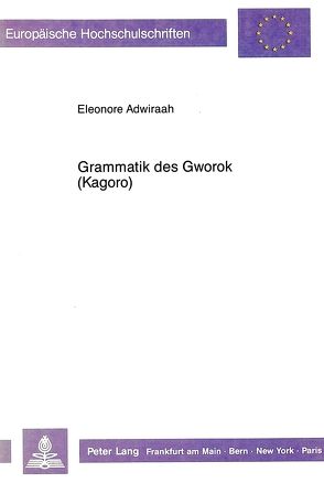 Grammatik des Gworok (Kagoro) von Adwiraah,  Eleonore