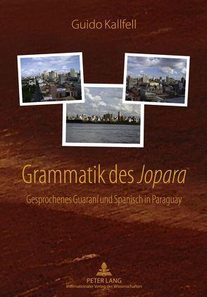 Grammatik des «Jopara» von Kallfell,  Guido