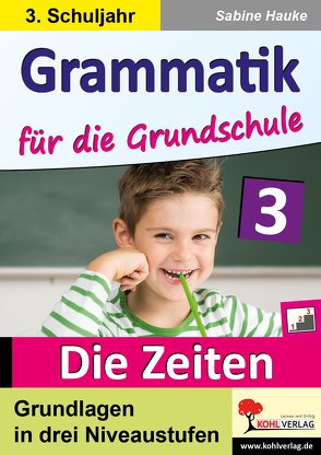 Grammatik für die Grundschule – Die Zeiten / Klasse 3 von Hauke,  Sabine