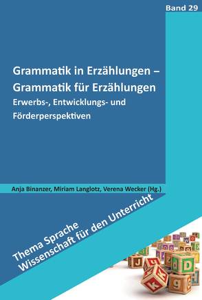 Grammatik in Erzählungen – Grammatik für Erzählungen von Binanzer,  Anja, Langlotz,  Miriam, Wecker,  Verena