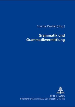 Grammatik und Grammatikvermittlung von Peschel,  Corinna