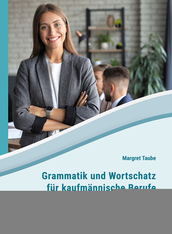 Grammatik und Wortschatz für kaufmännische Berufe von Taube,  Margret