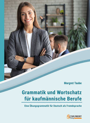 Grammatik und Wortschatz für kaufmännische Berufe von Taube,  Margret