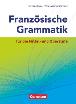 Französische Grammatik für die Mittel- und Oberstufe – Aktuelle Ausgabe von Gregor,  Gertraud, Wernsing,  Armin Volkmar