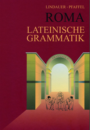 Grammatiken II / Grammatiken I / Roma Lateinische Grammatik von Lindauer,  Josef, Pfaffel,  Wilhelm