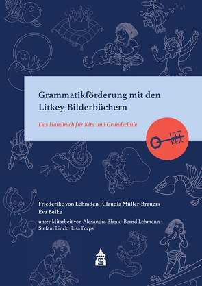 Grammatikförderung mit den Litkey-Bilderbüchern von Belke,  Eva, Blank,  Alexandra, Lehmann,  Bernd, Linck,  Stefan, Müller-Brauers,  Claudia, Porps,  Lisa, von Lehmden,  Friederike