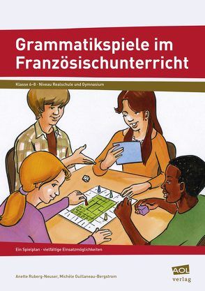 Grammatikspiele im Französischunterricht von Guillaneau-Bergstrom,  Michèle, Ruberg-Neuser,  Anette