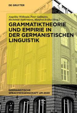 Grammatiktheorie und Empirie in der germanistischen Linguistik von Gallmann,  Peter, Habermann,  Mechthild, Krifka,  Manfred, Wöllstein,  Angelika