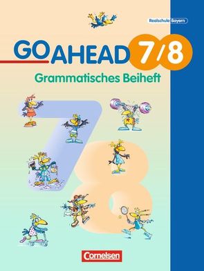 Go Ahead – Sechsstufige Realschule in Bayern – 7./8. Jahrgangsstufe von Berold,  Klaus, Eastwood,  John