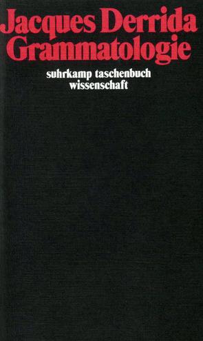 Grammatologie von Derrida,  Jacques, Rheinberger,  Hans Jörg, Zischler,  Hanns