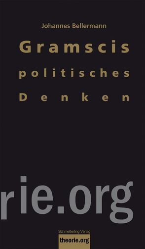 Gramscis politisches Denken von Bellermann,  Johannes