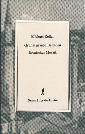 Granaten und Balladen von Zeller,  Michael