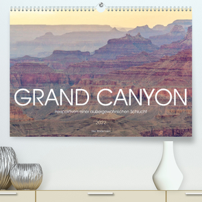 Grand Canyon – Perspektiven einer außergewöhnlichen Schlucht (Premium, hochwertiger DIN A2 Wandkalender 2022, Kunstdruck in Hochglanz) von Weidemann,  Silke