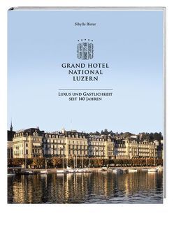 Grand Hotel National Luzern von Birrer,  Sibylle