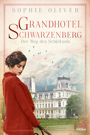 Grandhotel Schwarzenberg – Der Weg des Schicksals von Oliver,  Sophie