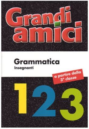 Grandi amici 1 – 3, Grammatica von Bietenhader,  Sabine, Cadosch,  Reto, Caspani,  Franca, Casutt,  Renato, Krättli,  Esther, Künzler,  Josy M, Lehrmittel Graubünden Amt für Volksschule und Sport, Paganini,  Donata, Todisco,  Vincenzo