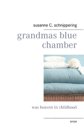 grandmas blue chamber von Schnippering,  Susanne C.