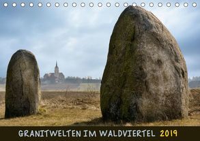 Granitwelten im Waldviertel (Tischkalender 2019 DIN A5 quer) von Braun,  Werner