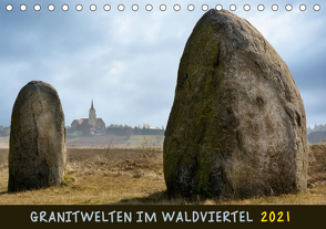 Granitwelten im Waldviertel (Tischkalender 2021 DIN A5 quer) von Braun,  Werner