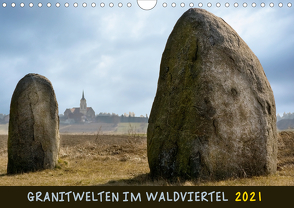 Granitwelten im Waldviertel (Wandkalender 2021 DIN A4 quer) von Braun,  Werner