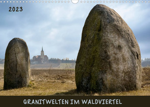 Granitwelten im Waldviertel (Wandkalender 2023 DIN A3 quer) von Braun,  Werner