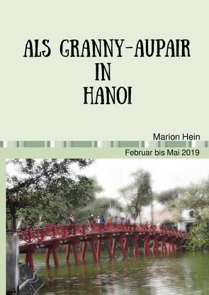 Granny-AuPair / Als Granny-AuPair in Hanoi von Hein,  Marion