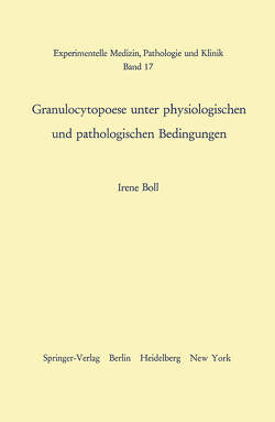 Granulocytopoese unter physiologischen und pathologischen Bedingungen von Boll,  I.