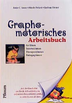 Graphomotorisches Arbeitsbuch für Eltern, Erzieher/innen, Therapeut/innen, Pädagog/innen von Diener,  Gudrun, Liebenstund,  Ingeborg, Loose,  Antje C, Piekert,  Nicole