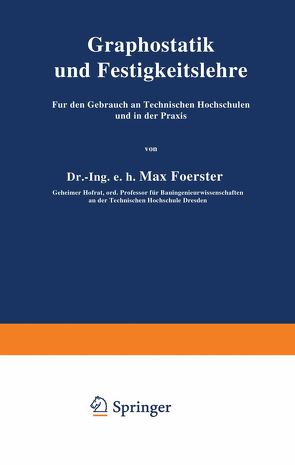 Graphostatik und Festigkeitslehre Für den Gebrauch an Technischen Hochschulen und in der Praxis von Foerster,  Max