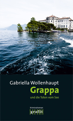 Grappa und die Toten vom See von Wollenhaupt,  Gabriella