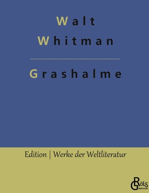 Grashalme von Gröls-Verlag,  Redaktion, Whitman,  Walt