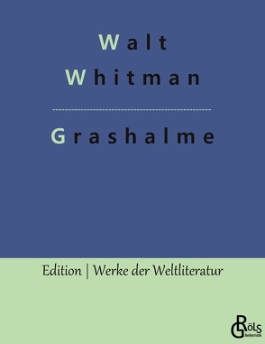 Grashalme von Gröls-Verlag,  Redaktion, Whitman,  Walt