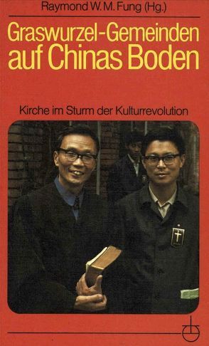 Graswurzel-Gemeinden auf Chinas Boden von Fung,  Raymond, Kürschner,  Frank, Matzat,  Hellmut, Strauß,  Gerhard