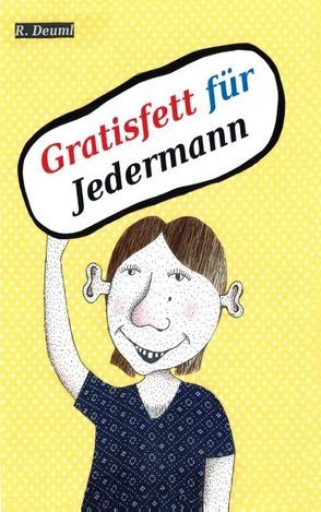 Gratisfett für Jedermann von Deuml,  Robert