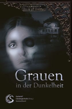 Grauen in der Dunkelheit von Bellmann,  Barbara, Bendrin,  Manuel Otto, Beuchert,  Karsten, Britzkow,  Georg, Callari,  Marco, Elin,  Tara, Gaber,  Valerie, Jansen,  Georg, Jürges,  Sophie, Kolb,  Christoph, Kratzer,  Johannes, Krenn,  Florian, Meyer,  Sven, Pietschmann,  Jessica, Pollok,  Tim, Pudlich,  Alex, Riedel,  Jessica, Splitt,  Peter, Stephens,  Rubi, Veger,  Erya