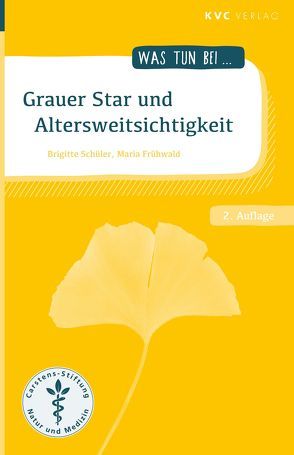 Grauer Star und Altersweitsichtigkeit von Frühwald,  Maria, Schüler,  Brigitte