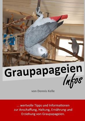 Graupapageien Infos von Kelle,  Dennis