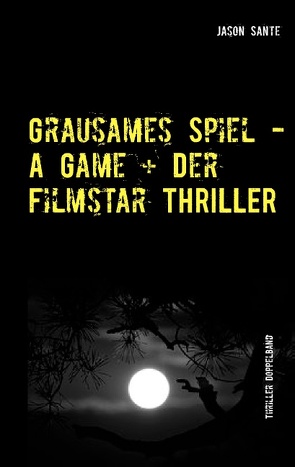 Grausames Spiel – A Game + Der Filmstar – Thriller von Sante,  Jason