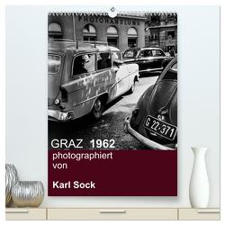 GRAZ 1962 photographiert von Karl Sock (hochwertiger Premium Wandkalender 2024 DIN A2 hoch), Kunstdruck in Hochglanz von Sock,  Reinhard