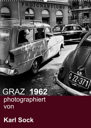 GRAZ 1962 photographiert von Karl Sock (Wandkalender 2022 DIN A2 hoch) von Sock,  Reinhard