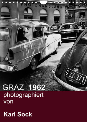 GRAZ 1962 photographiert von Karl Sock (Wandkalender 2022 DIN A4 hoch) von Sock,  Reinhard