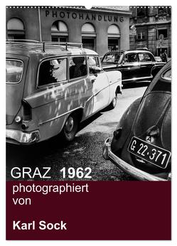 GRAZ 1962 photographiert von Karl Sock (Wandkalender 2024 DIN A2 hoch), CALVENDO Monatskalender von Sock,  Reinhard