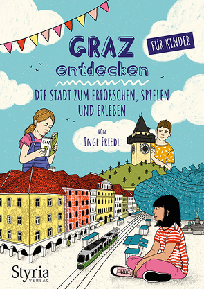 Graz entdecken für Kinder von Friedl,  Inge, Veres,  Ruth