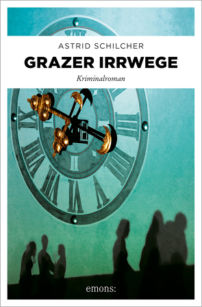 Grazer Irrwege von Schilcher,  Astrid