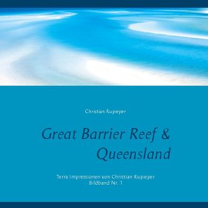 Great Barrier Reef & Queensland von Rupieper,  Christian