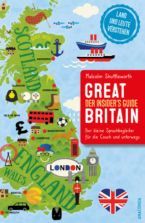 Great Britain. Der Insider’s Guide. Land und Leute verstehen. Der kleine Sprachbegleiter für die Couch und unterwegs. von Shuttleworth,  Malcolm