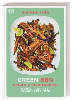 Green BBQ: Vegan & vegetarisch von Iyer,  Rukmini, Krabbe,  Wiebke