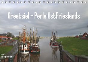 Greetsiel – Perle Ostfrieslands (Tischkalender 2019 DIN A5 quer) von Poetsch,  Rolf