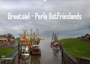 Greetsiel – Perle Ostfrieslands (Wandkalender 2020 DIN A2 quer) von Poetsch,  Rolf