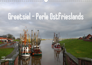 Greetsiel – Perle Ostfrieslands (Wandkalender 2020 DIN A3 quer) von Poetsch,  Rolf